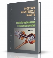 PODSTAWY KONSTRUKCJI MASZYN. TECHNIKA WYTWARZANIA I MASZYNOZNAWSTWO część 2